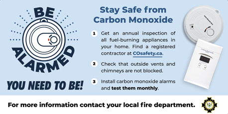 Stay safe from carbon monoxide. Get an annual inspection, check outside vents for blockages and install carbon monoxide alarms.